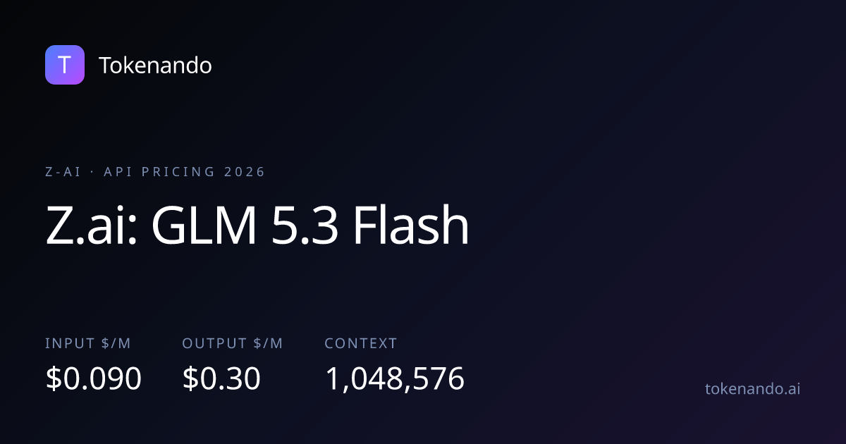 Z.ai: GLM 5.3 Flash API Pricing 2026 — Tokenando
